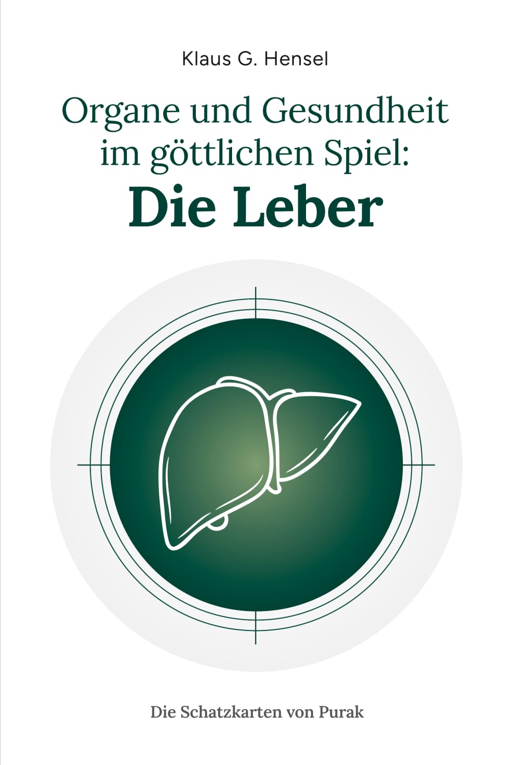 Organe und Gesundheit im göttlichen Spiel: Die Leber (Die Schatzkarten von Purak) General education