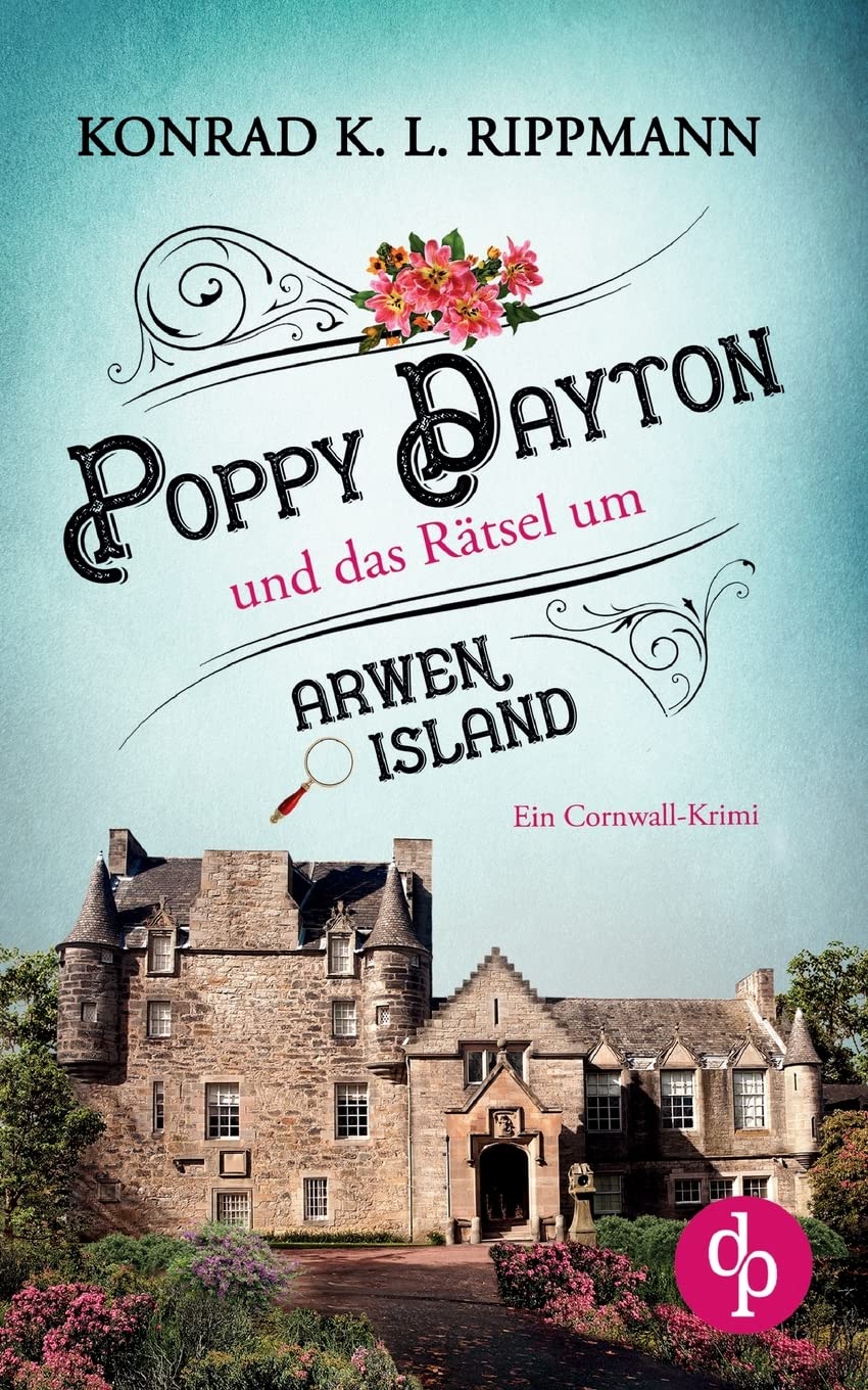 Poppy Dayton und das Rätsel um Arwen Island: Ein Cornwall-Krimi Contemporary literature