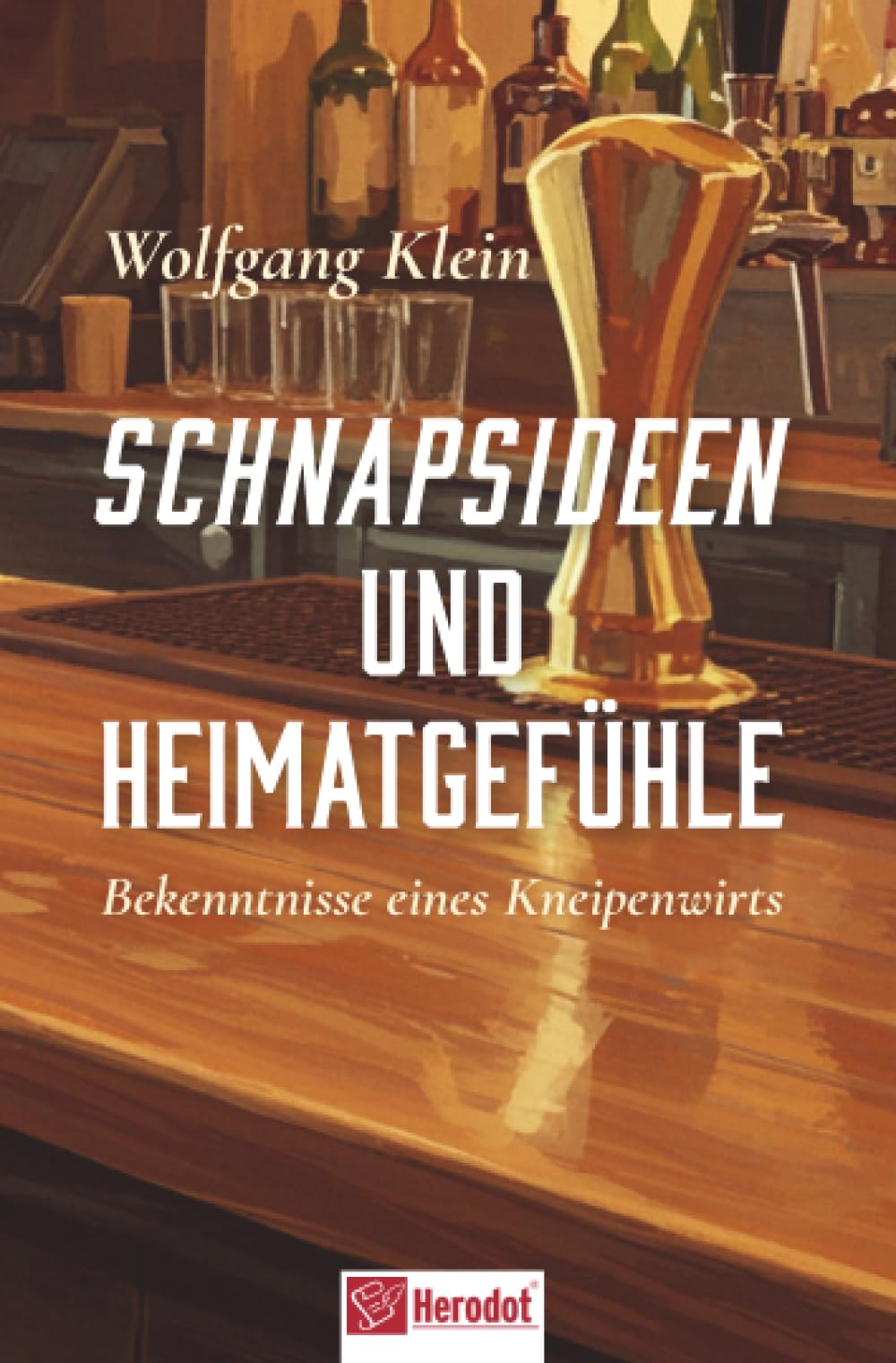 Schnapsideen und Heimatgefühle Essays & Short Stories