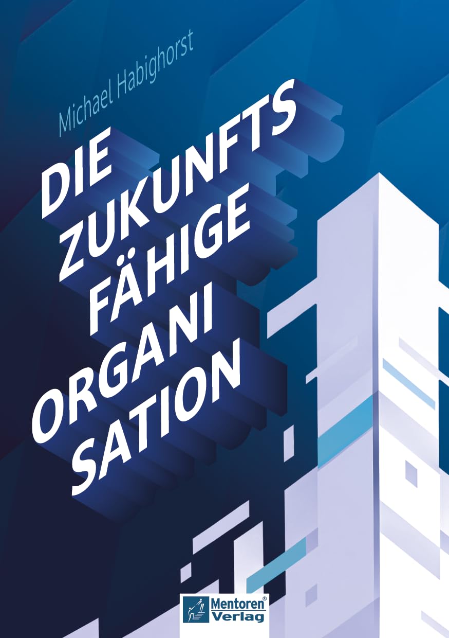 Die zukunftsfähige Organisation Business, Finance & Career