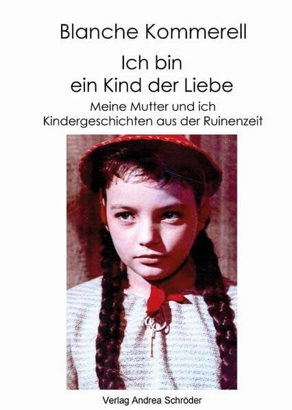 Ich bin ein Kind der Liebe: Meine Mutter und ich, Kindergeschichten aus der Ruinenzeit Poetry