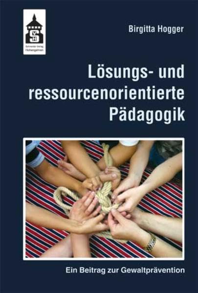 Lösungs- und ressourcenorientierte Pädagogik: Ein Beitrag zur Gewaltprävention Politics & History