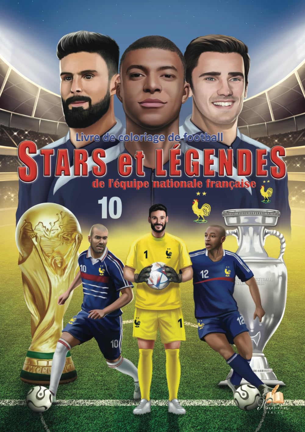 Livre de coloriage de football STARS et LÉGENDES de l'équipe nationale française: 50 pages à colorier, depuis les héros historiques jusqu’aux champions d'aujourd'hui, pour les fans de tous les âges book
