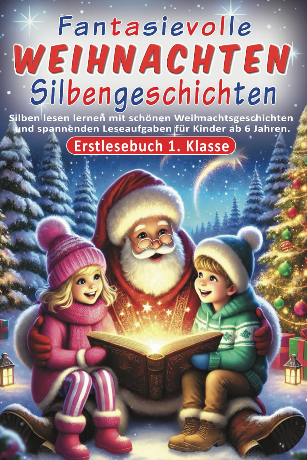 Erstlesebuch 1. Klasse - Fantasievolle Weihnachten Silbengeschichten: Silben lesen lernen mit schönen Weihnachtsgeschichten und spannenden Leseaufgaben für Kinder ab 6 Jahren. Fantasy & Sci-Fi