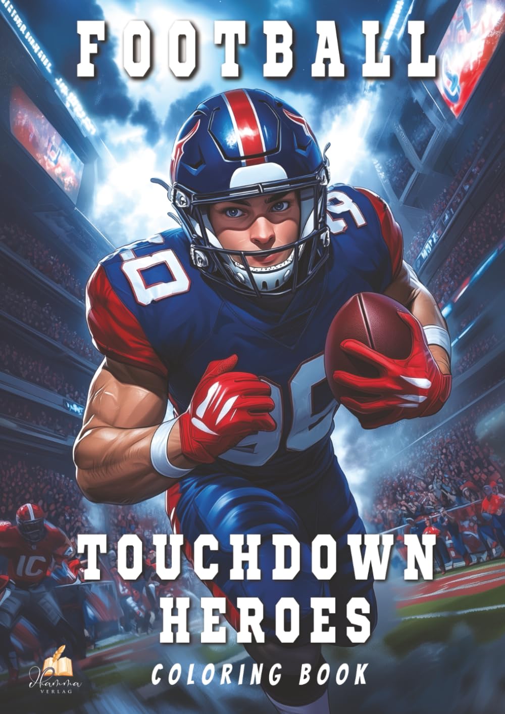 Touchdown Heroes – The Ultimate Football Coloring Book for Kids Aged 8–12: Discover the Greatest NFL Stars in 53 Powerful Portraits – With Exciting Player Facts and Career Highlights! Leisure & Fun