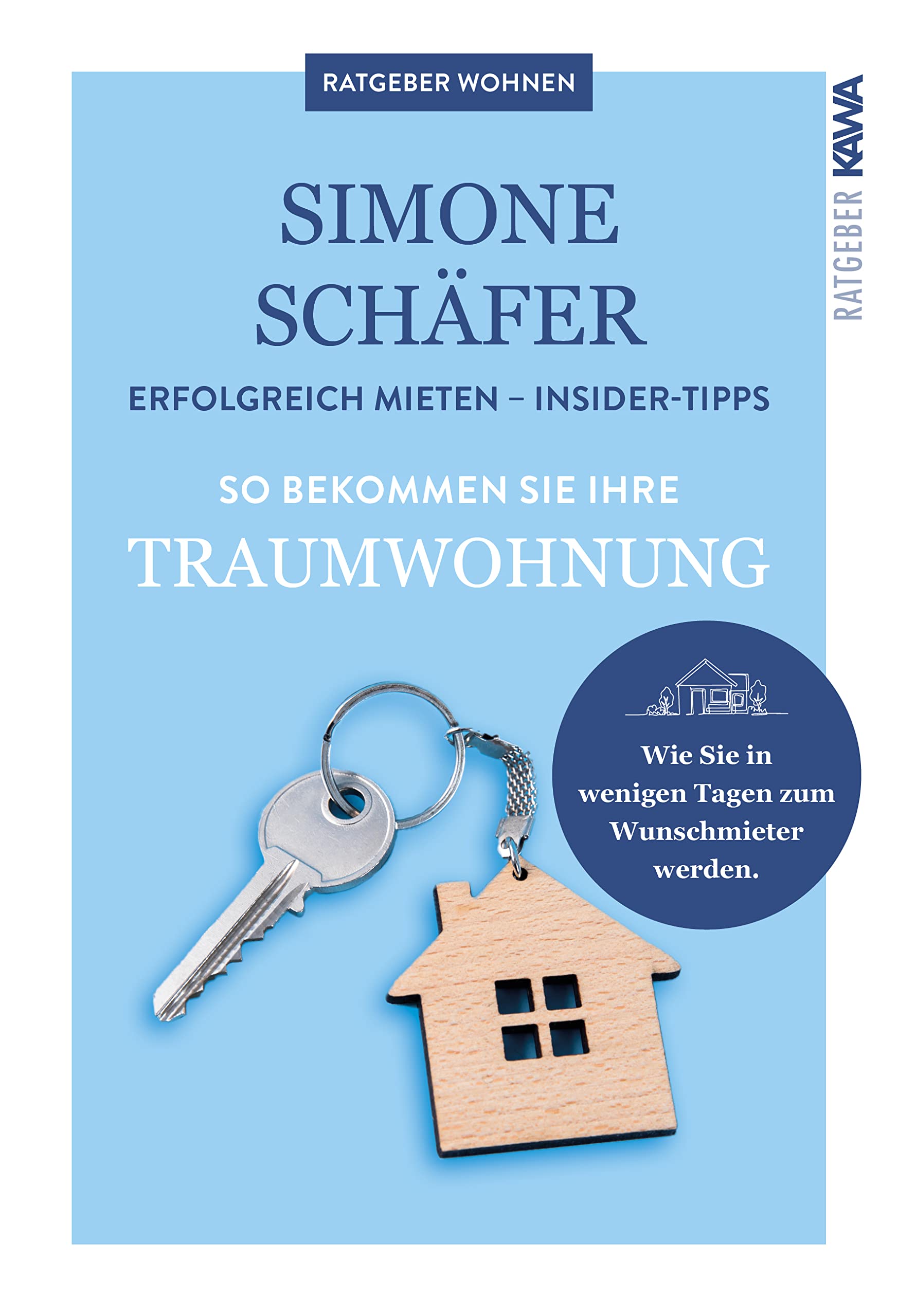 So bekommen Sie Ihre Traumwohnung: In wenigen Tagen zum Wunschmieter: Ultimativer Leitfaden zur perfekten Wohnung inkl. Insider-Tipps und ... hunderten Bewerbern zum Traummieter werden Lifestyle
