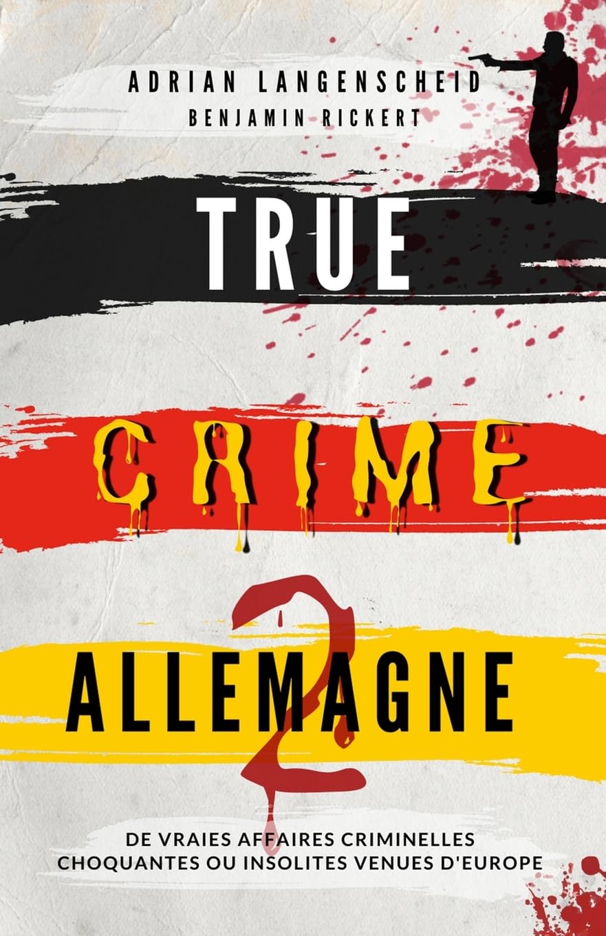 True Crime Allemagne 2: De vraies affaires criminelles choquantes ou insolites venues d'Europe Law