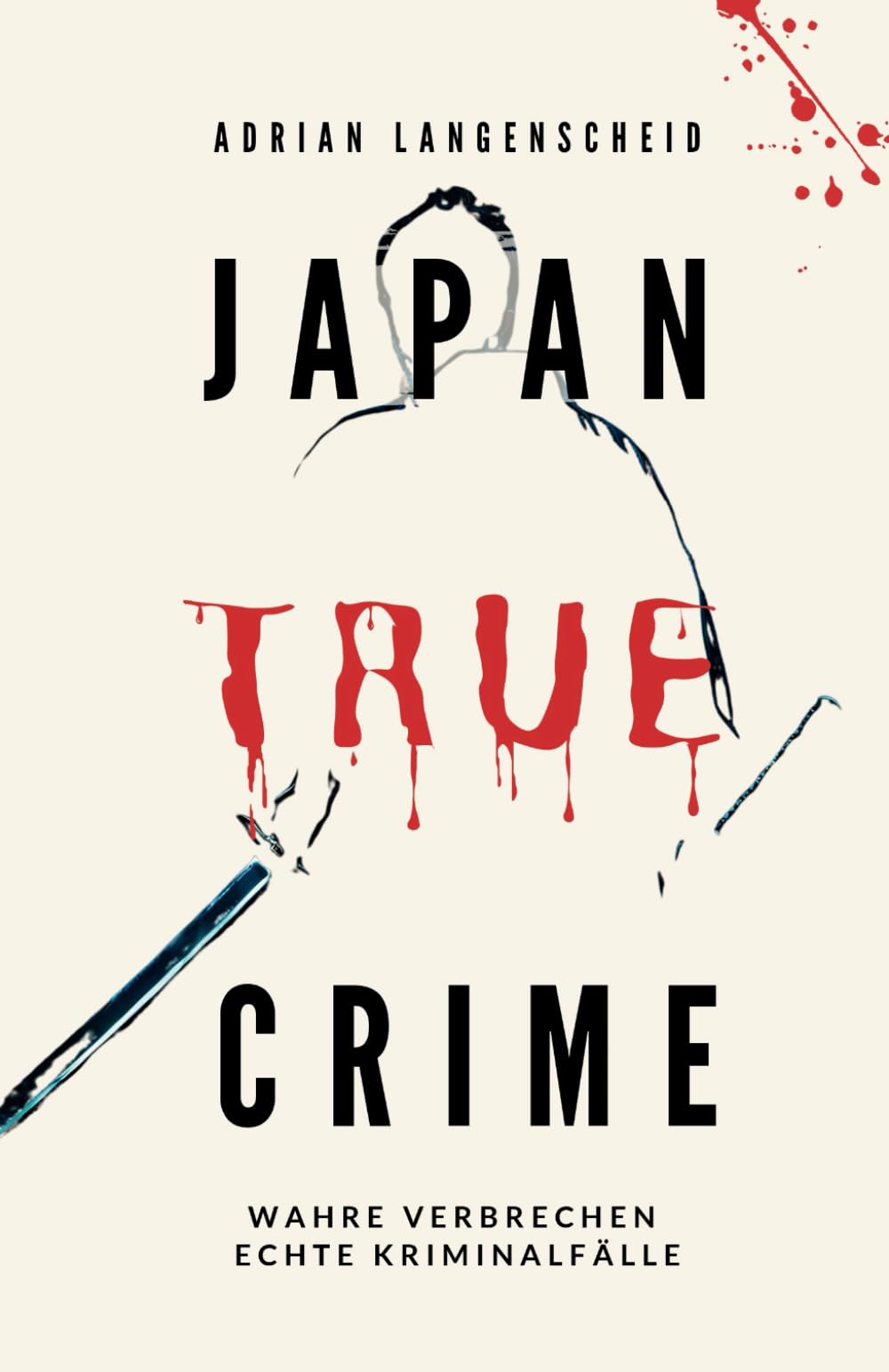 Japan True Crime: Wahre Verbrechen – Echte Kriminalfälle (True Crime International, Band 16) Politics & Society