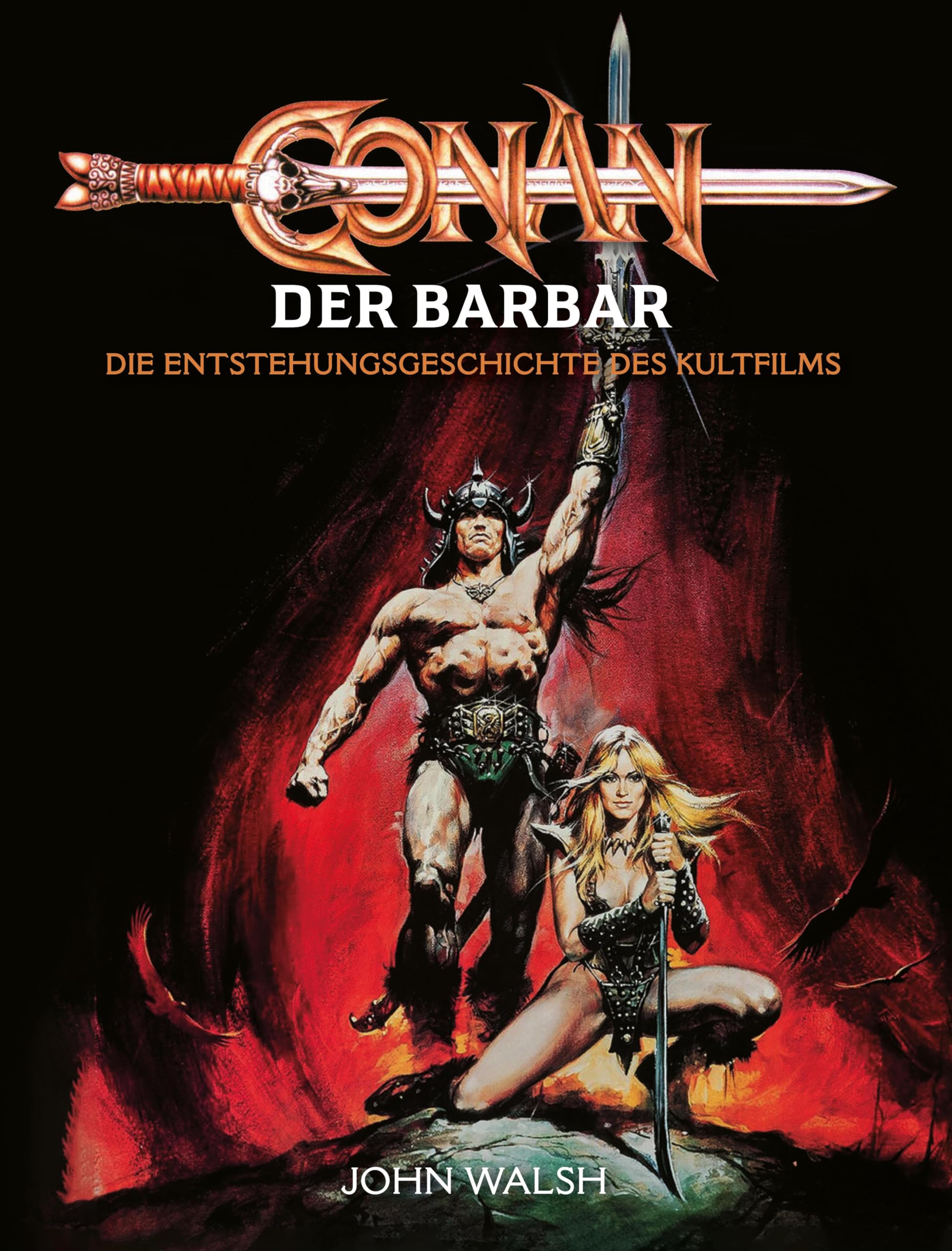 Conan der Barbar – Die Entstehungsgeschichte des Kultfilms Film, Art & Culture
