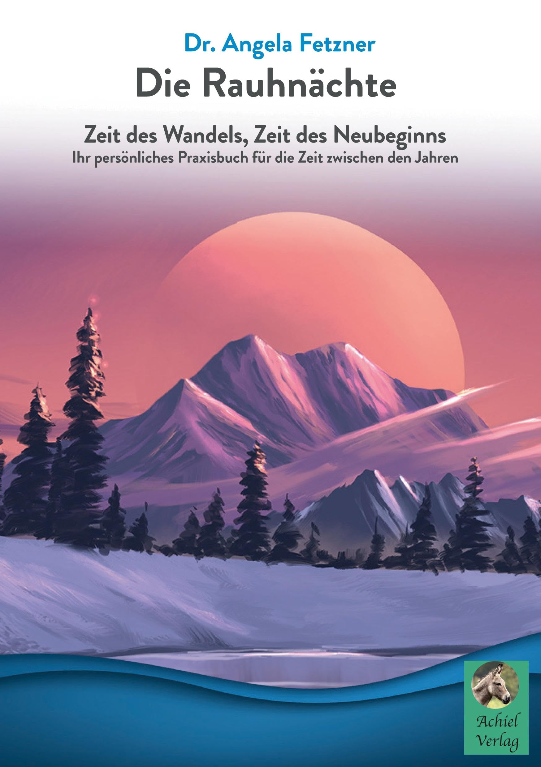Die Rauhnächte: Zeit des Wandels, Zeit des Neubeginns Religion & Esotericism