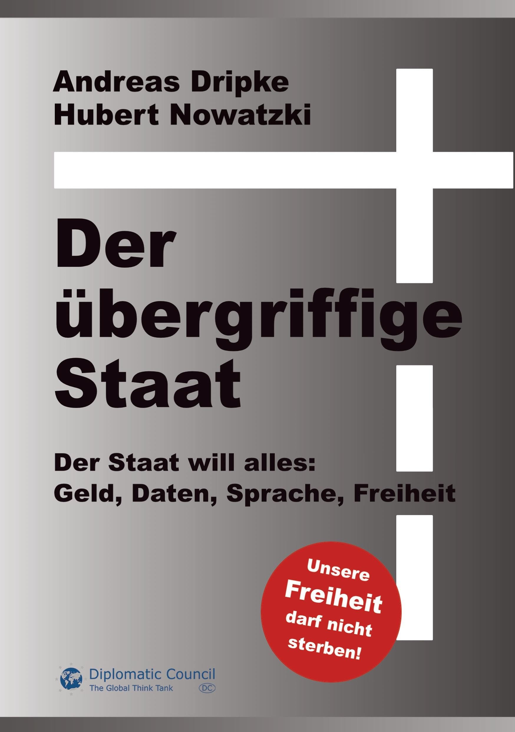Der übergriffige Staat: Geld, Daten, Sprache, Freiheit – der Staat will alles: Geld, Daten, Sprache, Freiheit - der Staat will alles Law