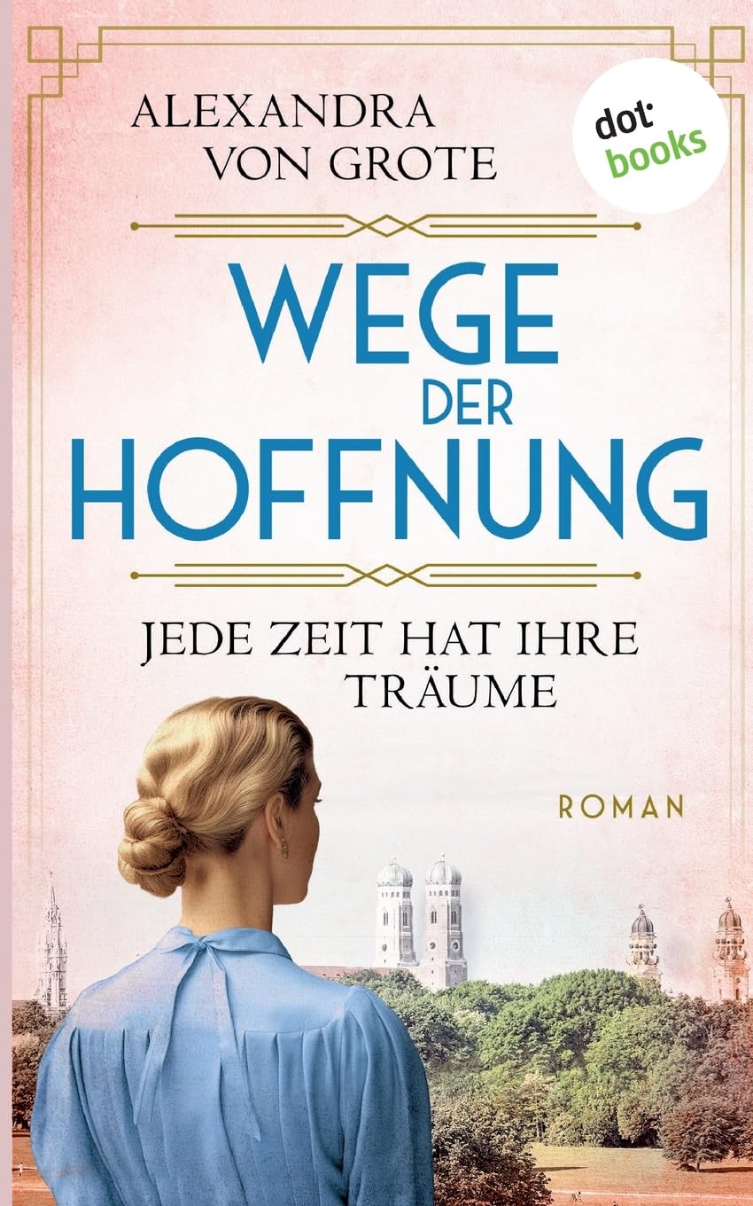 Wege der Hoffnung - Jede Zeit hat ihre Träume: Roman: Wege der Hoffnung 2 Contemporary literature
