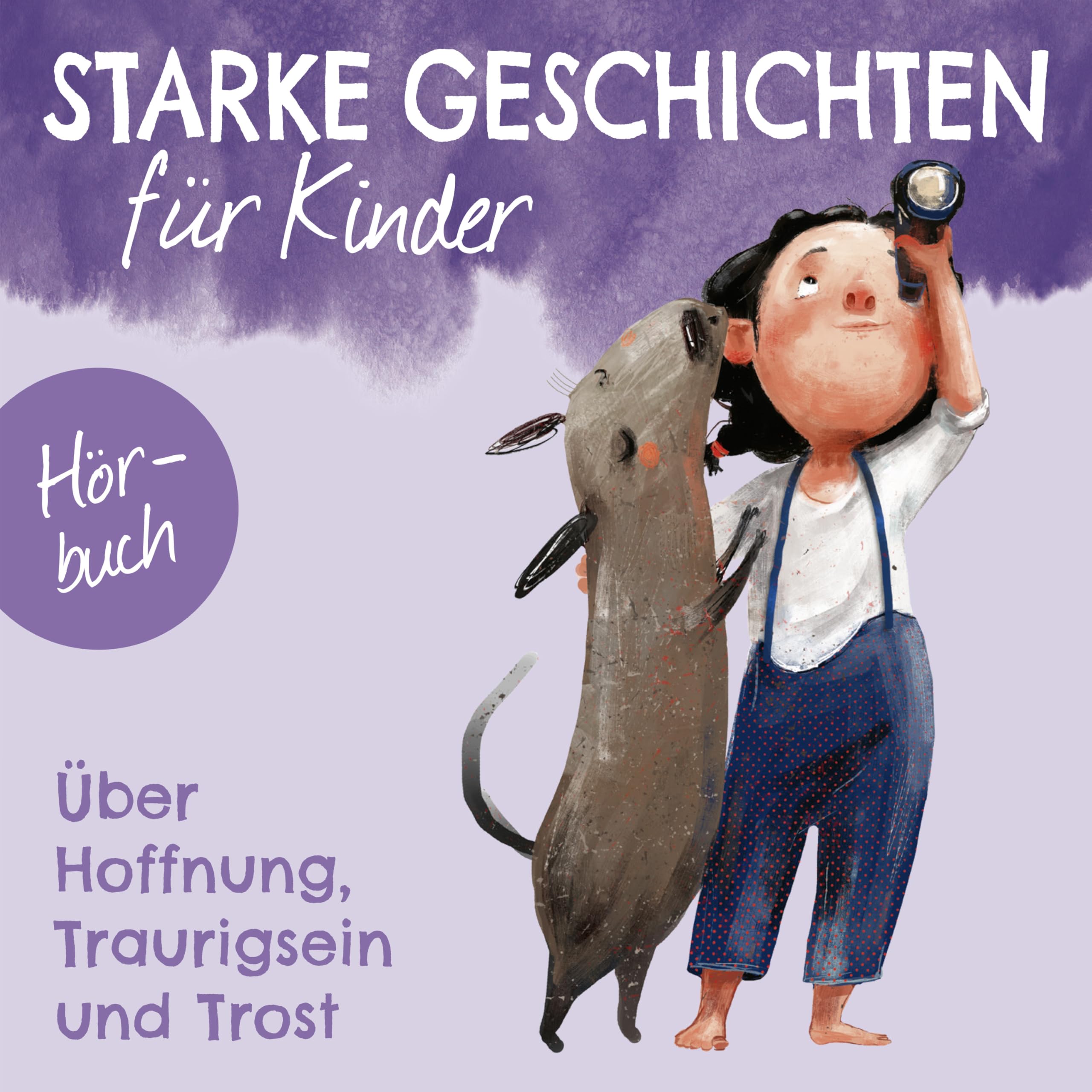 Über Hoffnung, Traurigsein und Trost - Hörbuch (Starke Geschichten für Kinder, 4, Band 4) Non-fiction