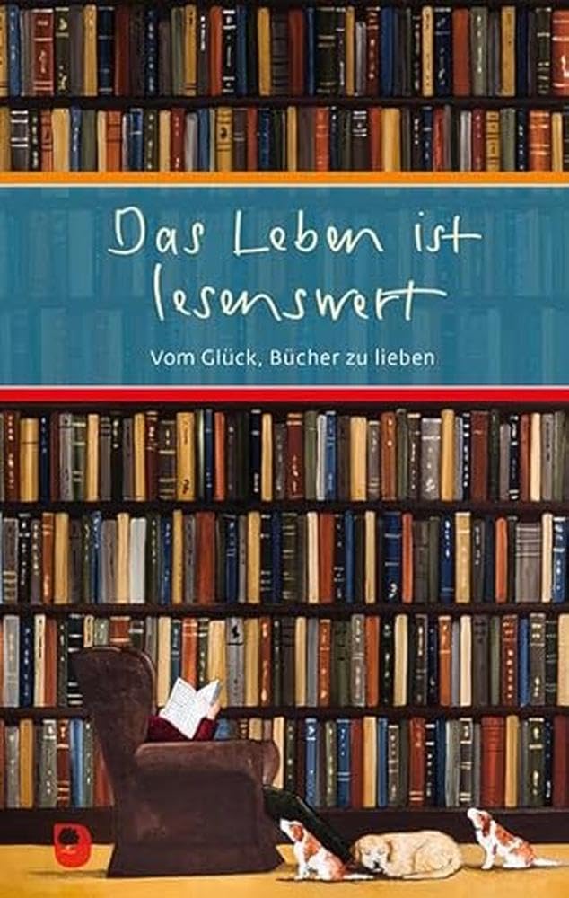 Das Leben ist lesenswert: Vom Glück, Bücher zu lieben (Eschbacher Präsent) Lifestyle