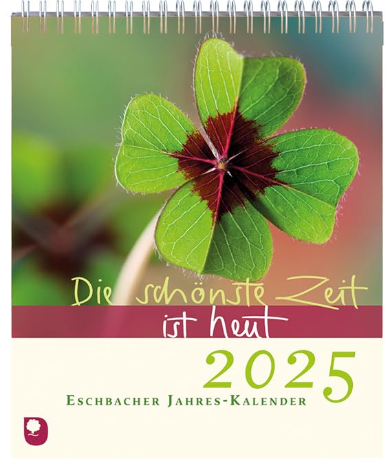 Die schönste Zeit ist heut 2025: Eschbacher Jahreskalender Calendars