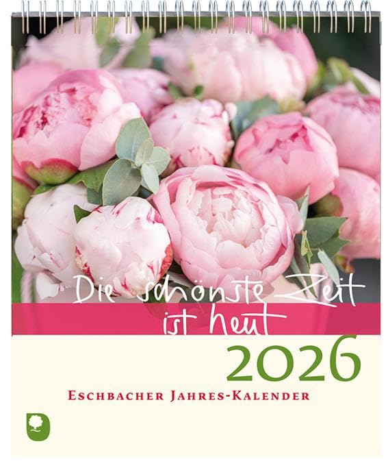 Die schönste Zeit ist heut 2026: Eschbacher Jahreskalender Religion & Esotericism