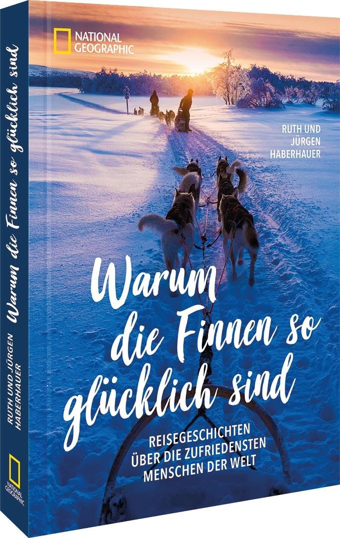 Reisebericht – Warum die Finnen glücklich sind: Reisegeschichten über die zufriedensten Menschen der Welt Leisure, Home & Garden