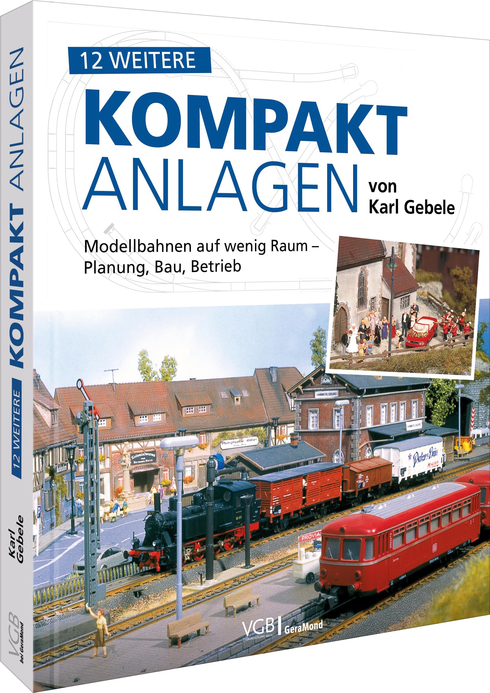 12 weitere Kompakt-Anlagen von Karl Gebele: Modellbahnen auf wenig Raum – Planung, Bau, Betrieb Hobbies & Crafts