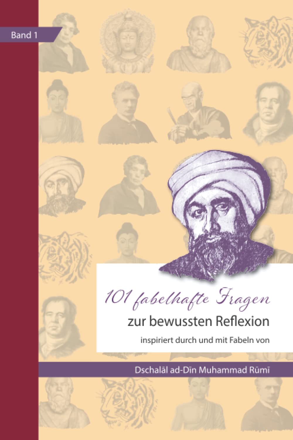 101 fabelhafte Fragen zur bewussten Reflexion, inspiriert durch und mit Fabeln von Dschalāl ad-Dīn Muhammad Rūmī (101 Fabelhafte Fragen inspiriert durch Fabeln) Philosophy
