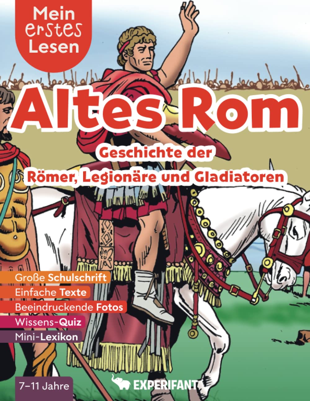 Mein erstes Lesen: Altes Rom - Geschichte der Römer, Legionäre und Gladiatoren: Spannendes Wissen für Erstleser - Mit einfachen Texten, großer ... Lesen: Spannendes Wissen für Erstleser) Historical Fiction