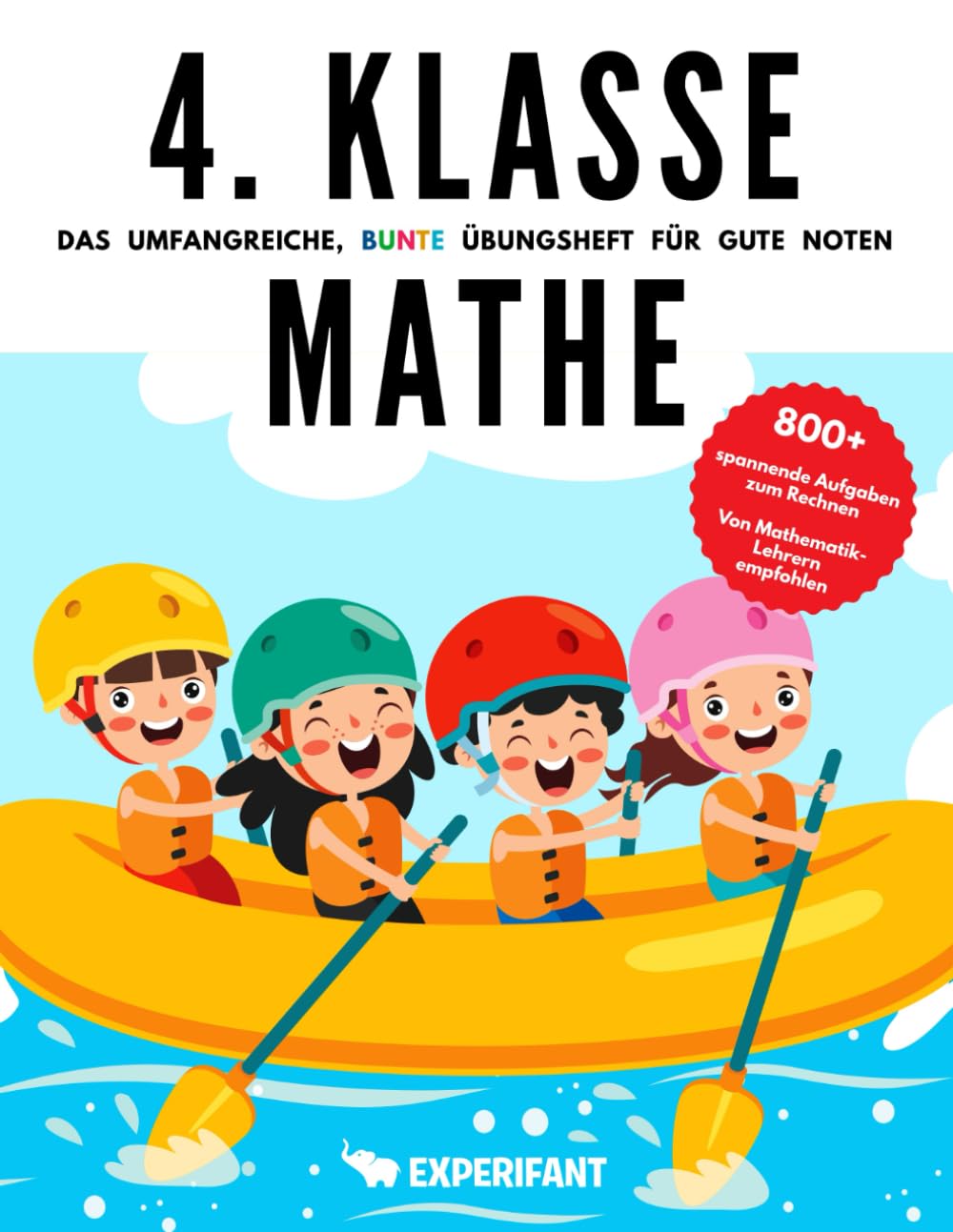 4. Klasse Mathe - Das umfangreiche, bunte Übungsheft für gute Noten: 800+ spannende Aufgaben zum Rechnen - Von Mathematik-Lehrern empfohlen (4. Klasse Übungshefte für gute Noten, Band 2) Study Guides