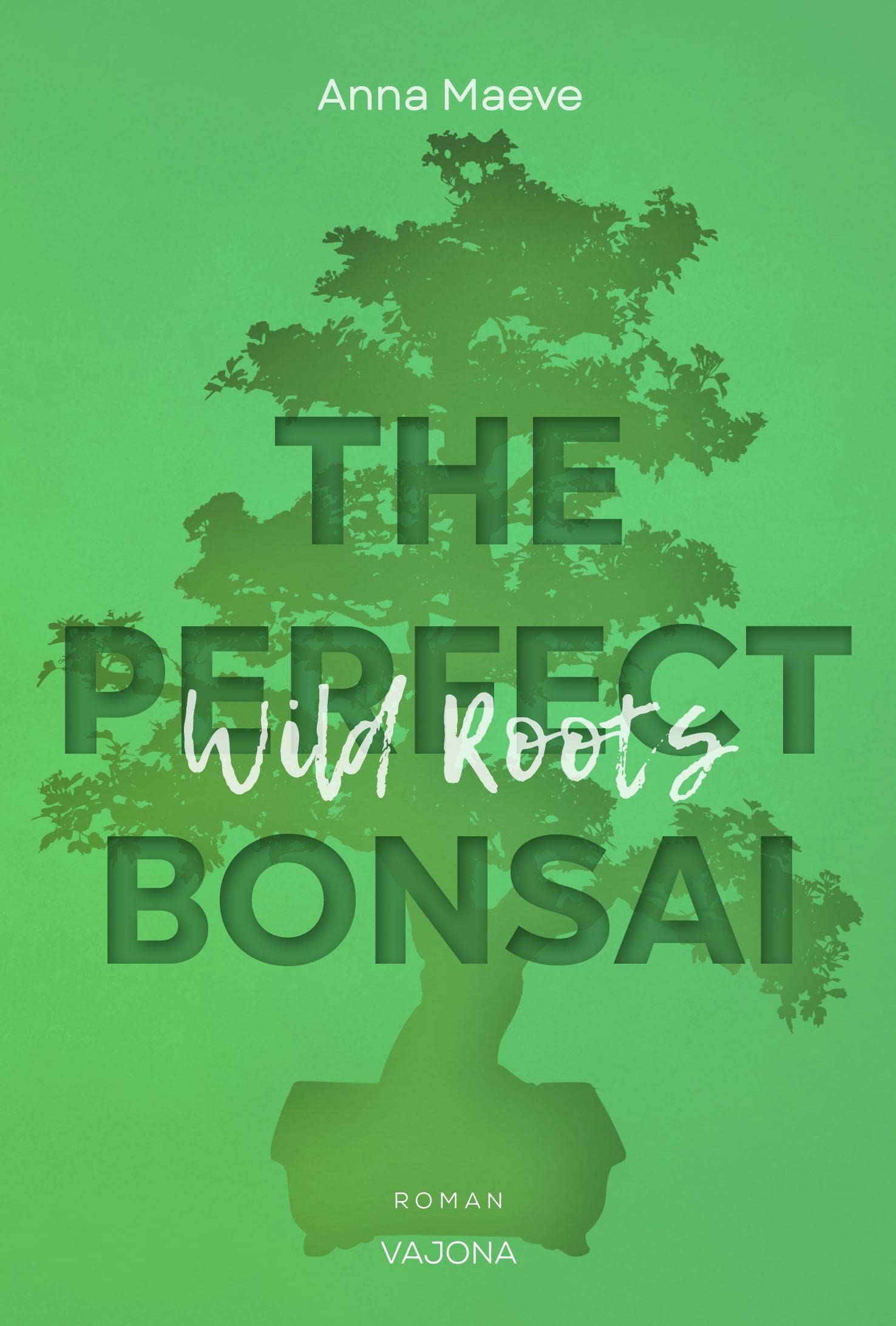 Wild Roots (THE PERFECT BONSAI - Reihe 2) Contemporary literature