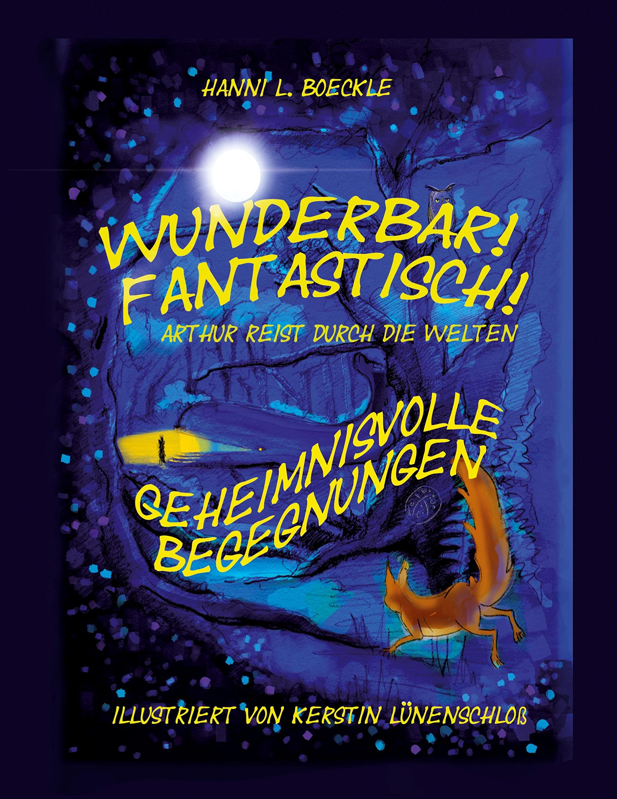 Wunderbar! Fantastisch! Arthur reist durch die Welten: Geheimnisvolle Begegnungen Contemporary literature