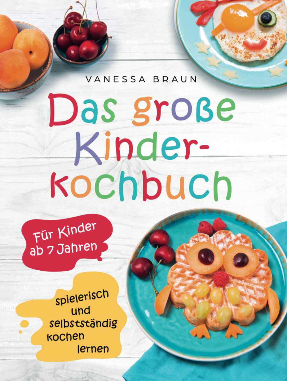 Das große Kinderkochbuch - spielerisch und selbstständig kochen lernen für Kinder ab 7 Jahren Lifestyle