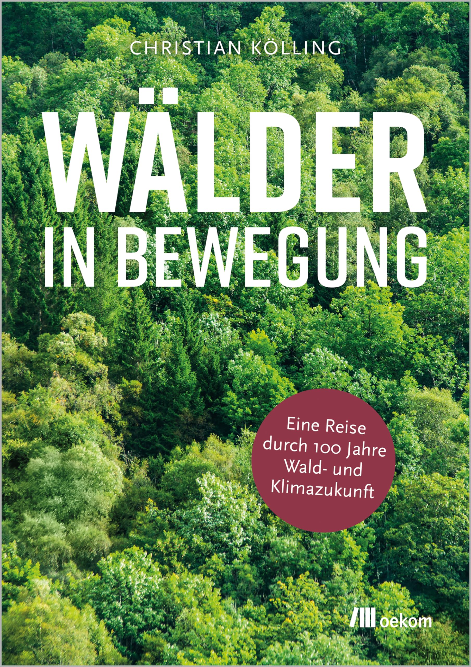 Wälder in Bewegung: Eine Reise durch hundert Jahre Wald- und Klimazukunft. Zukunftswälder gestalten, resiliente Baumarten fördern und ökologische Stabilität sichern Geology & Geography