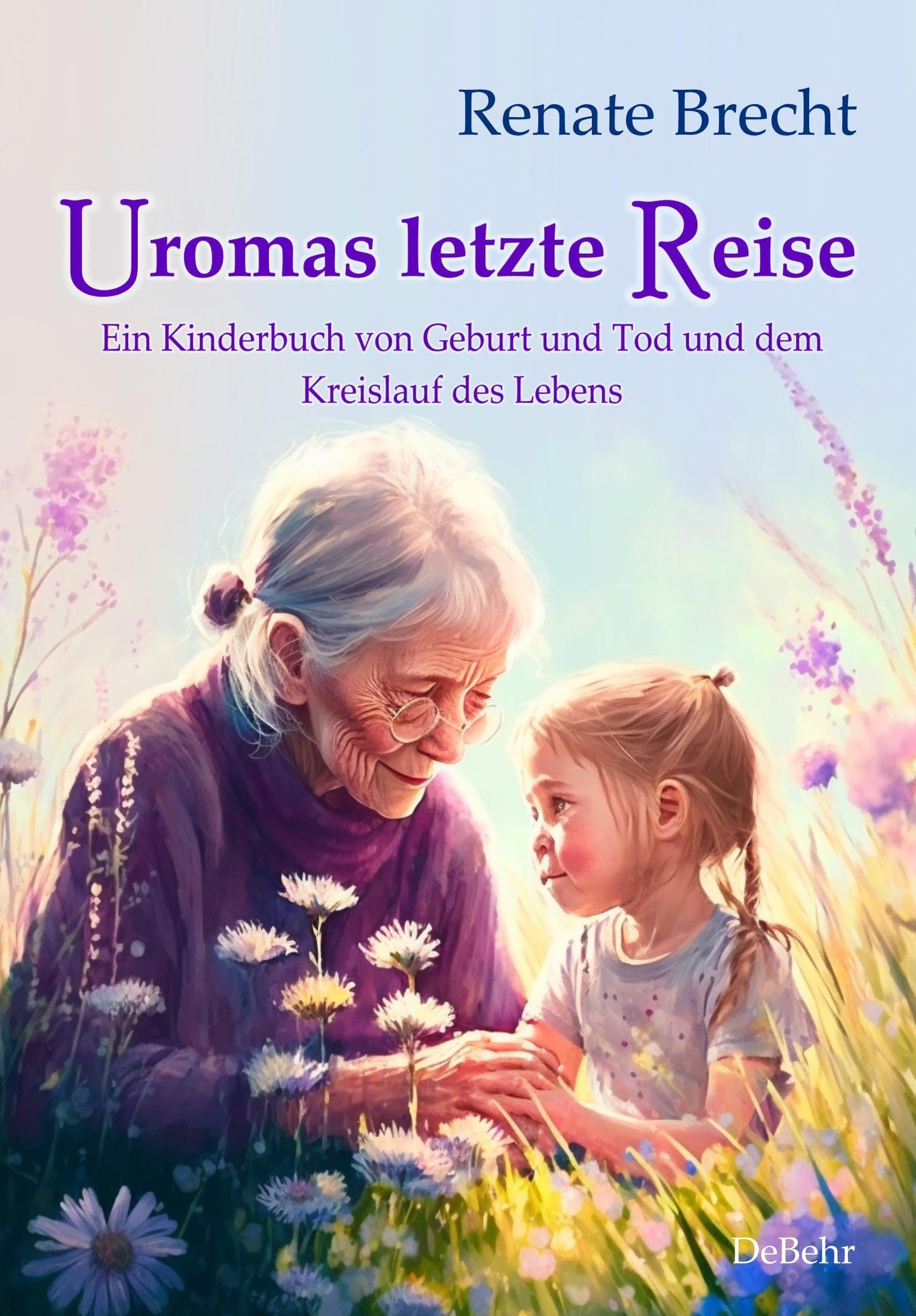 Uromas letzte Reise - Ein Kinderbuch von Geburt und Tod und dem Kreislauf des Lebens Social Sciences