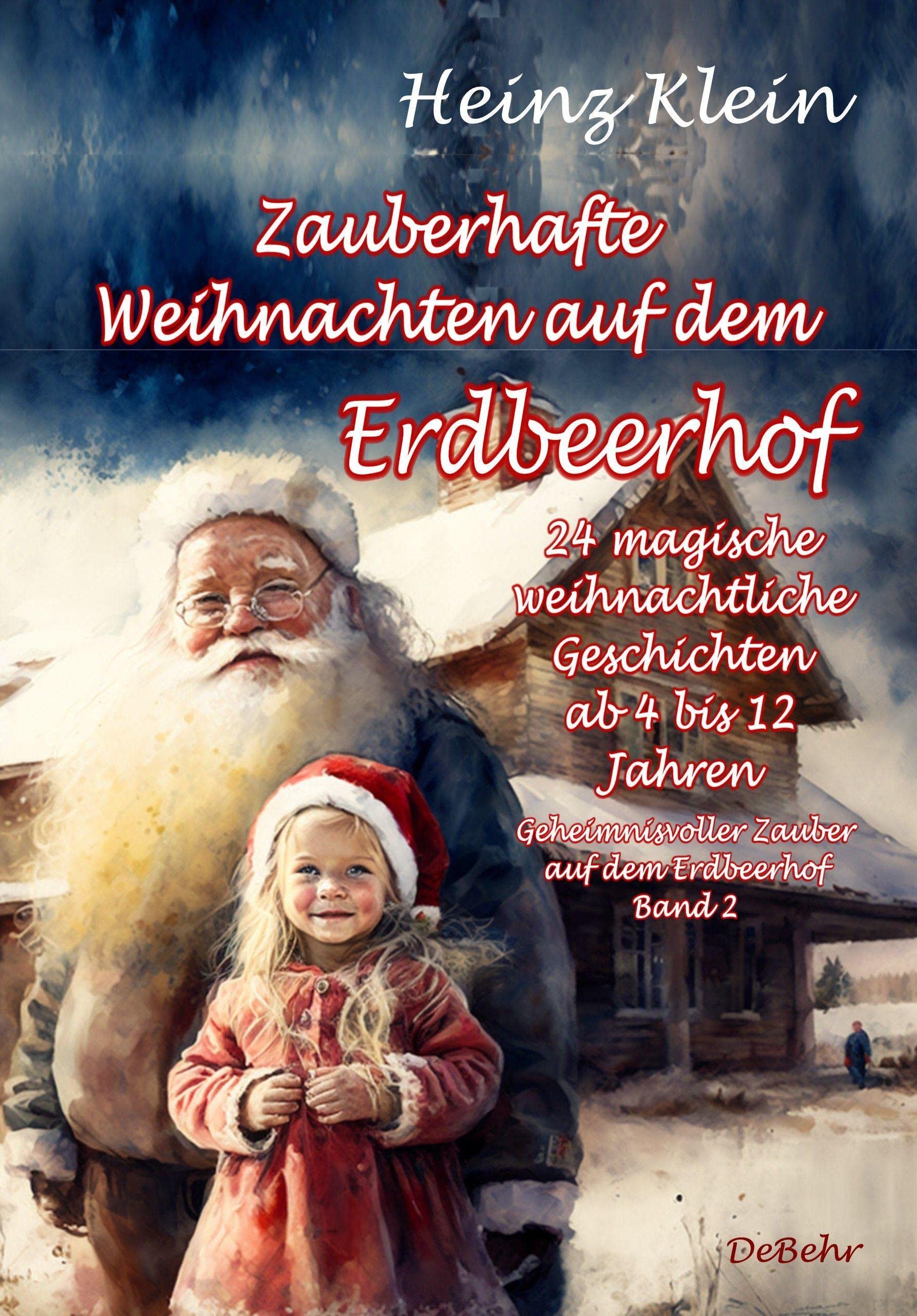 Zauberhafte Weihnachten auf dem Erdbeerhof - 24 magische weihnachtliche Geschichten ab 4 bis 12 Jahren - Geheimnisvoller Zauber auf dem Erdbeerhof Band 2 Fairy Tales & Legends
