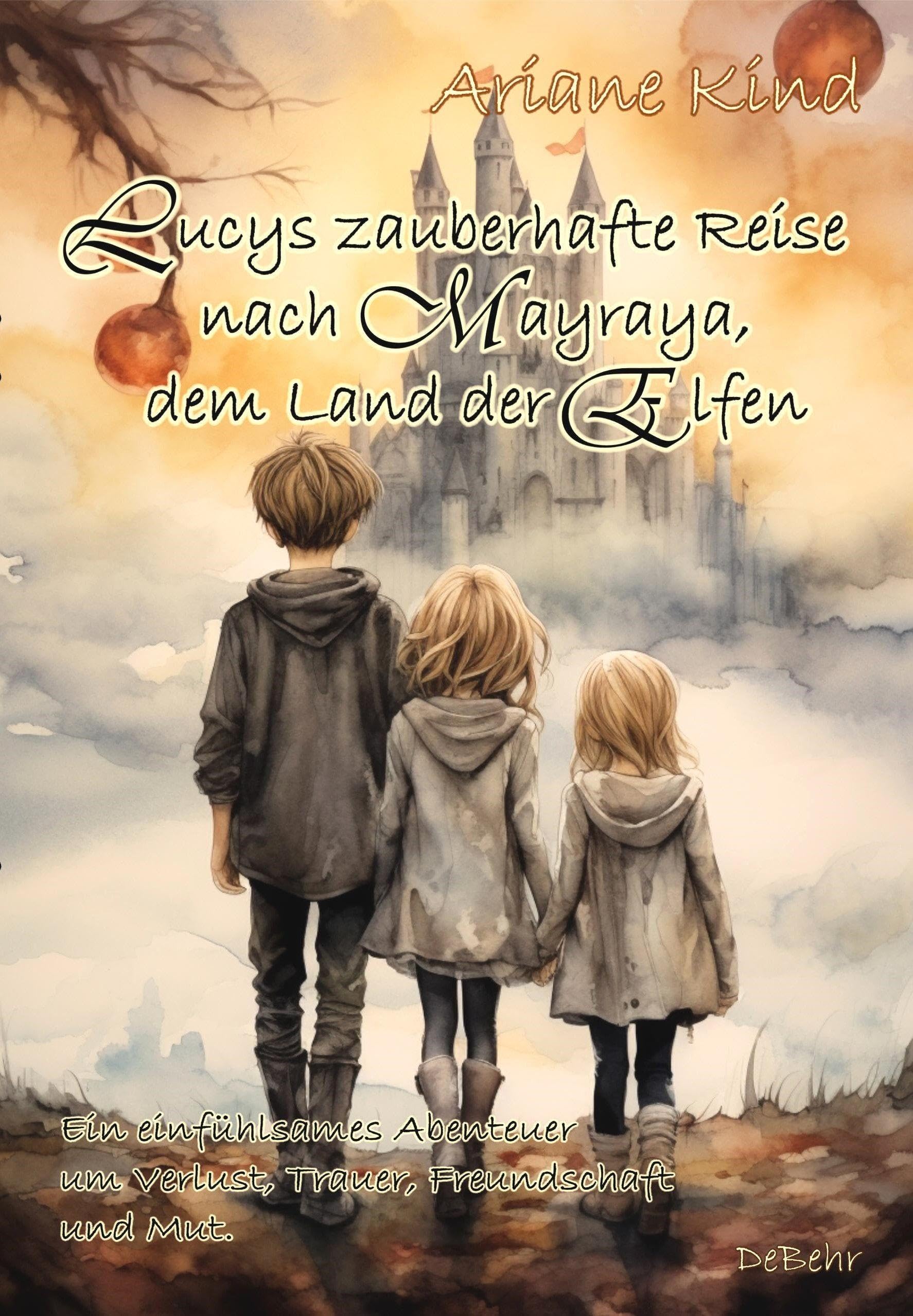 Lucys zauberhafte Reise nach Mayraya, dem Land der Elfen - Band 1 - Ein einfühlsames, fantasievolles Abenteuer um Verlust, Trauer, Freundschaft und Mut Fairy Tales & Legends