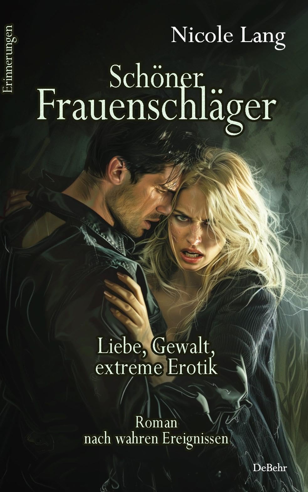Schöner Frauenschläger - Liebe, Gewalt, extreme Erotik - Roman nach wahren Ereignissen - Erinnerungen Social Sciences