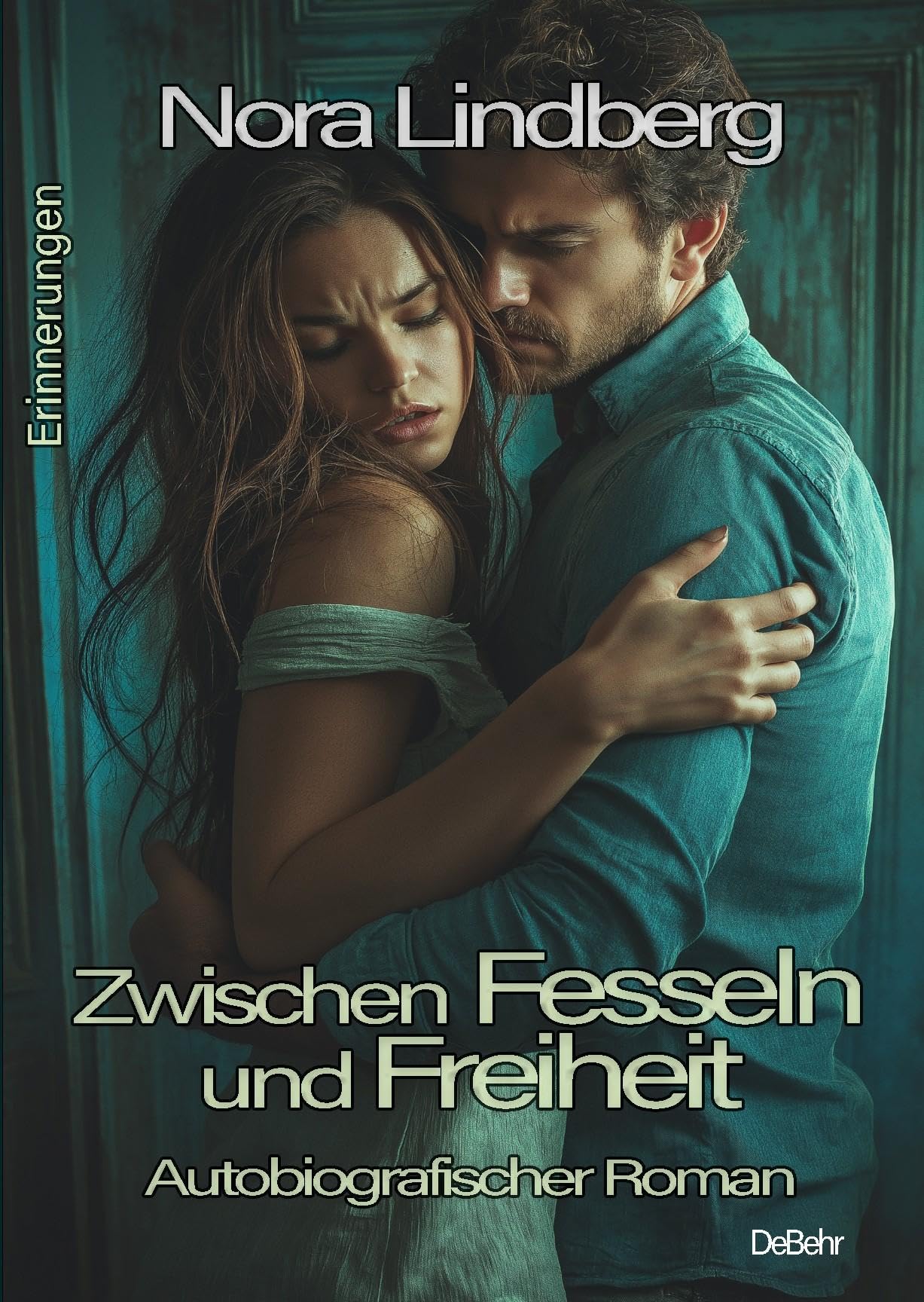 Zwischen Fesseln und Freiheit - Autobiografischer Roman - Erinnerungen Social Sciences