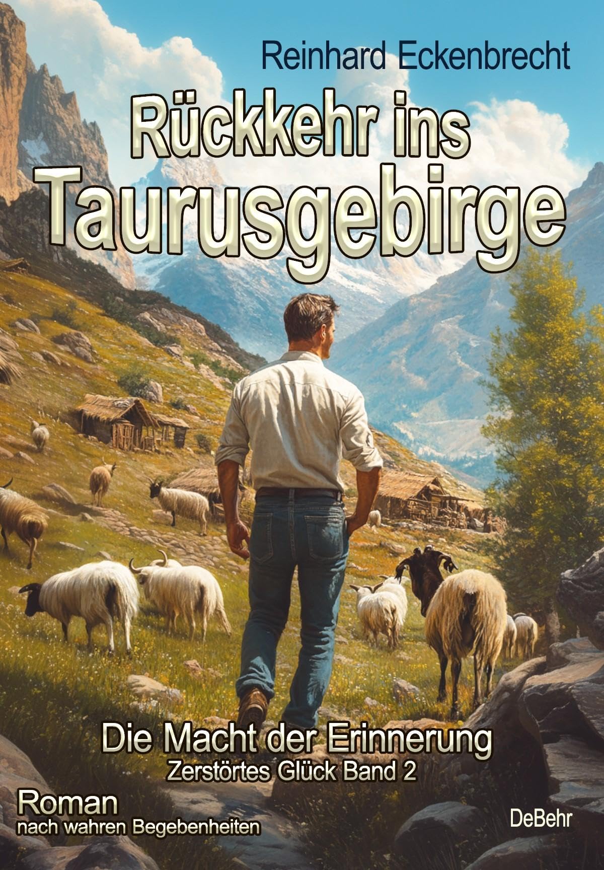 Rückkehr ins Taurusgebirge - Die Macht der Erinnerung - Zerstörtes Glück Band 2 - Roman nach wahren Begebenheiten Action & Adventure
