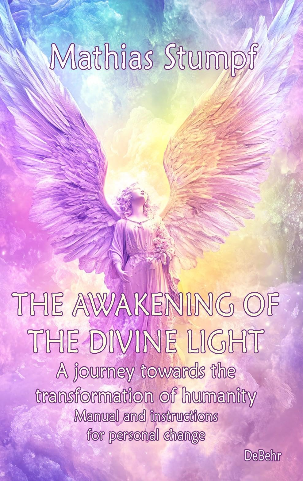 The awakening of the divine light - A journey towards the transformation of humanity - Manual and instructions for personal change Health, Nutrition & Fitness