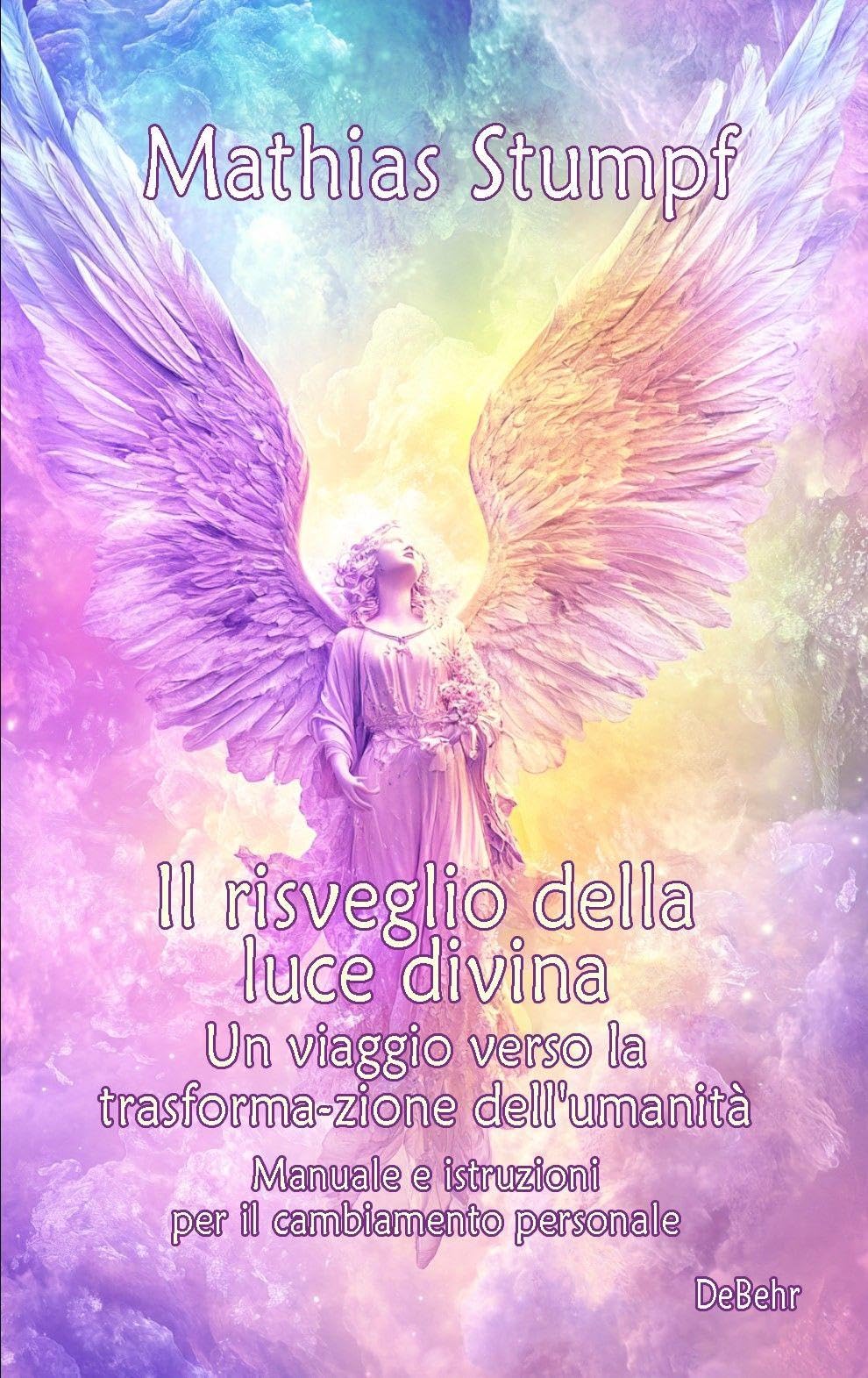 Il risveglio della luce divina - Un viaggio verso la trasforma-zione dell'umanità - Manuale e istruzioni per il cambiamento personale Health, Nutrition & Fitness