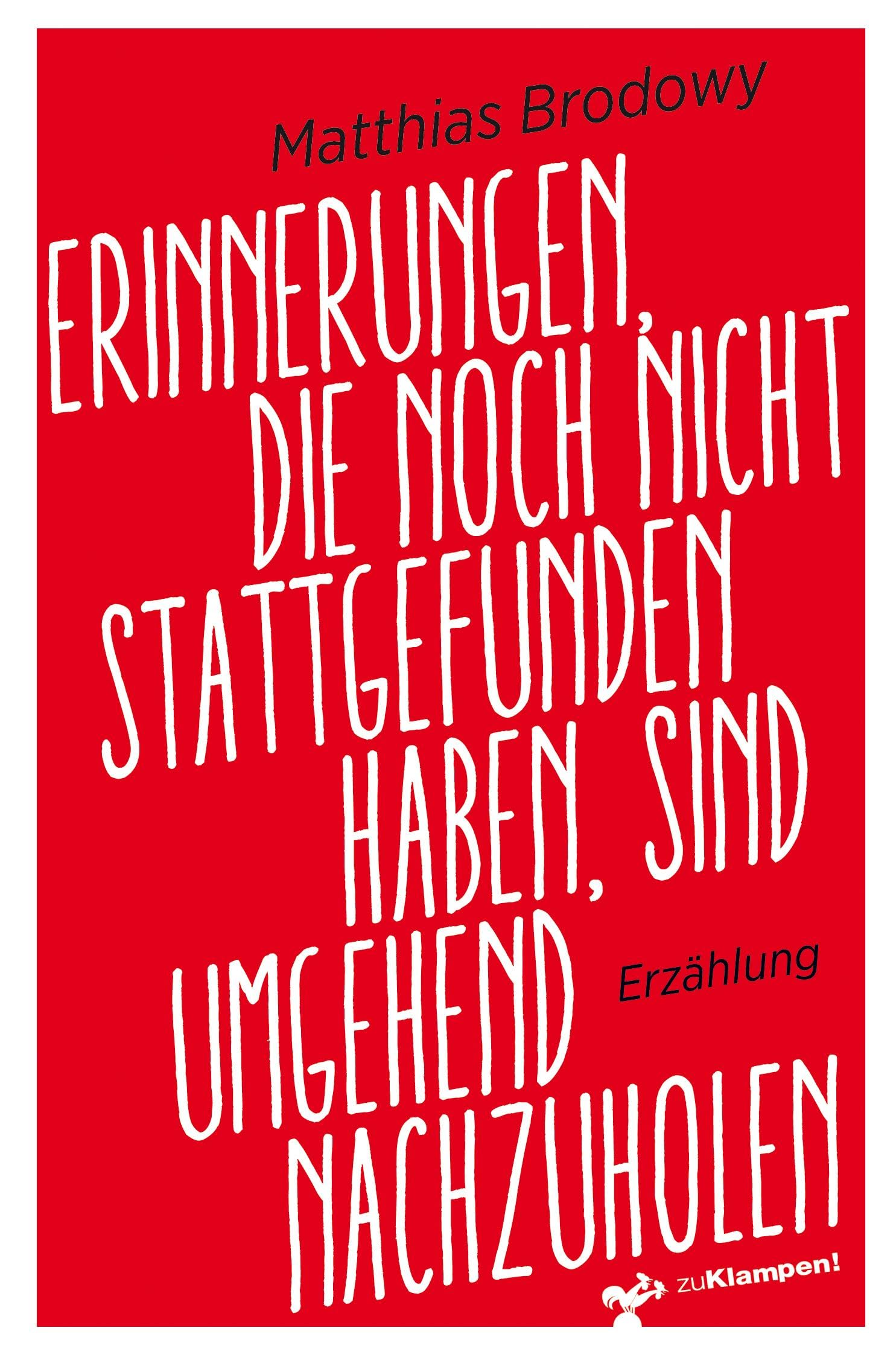 Erinnerungen, die noch nicht stattgefunden haben, sind umgehend nachzuholen Humour & Satire
