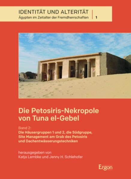 Die Petosiris-Nekropole von Tuna el-Gebel: Band 2: Die Häusergruppen 1 und 2, die Südgruppe, Site Management am Grab des Petosiris und ... im Zeitalter der Fremdherrschaften, Band 2) Social Sciences