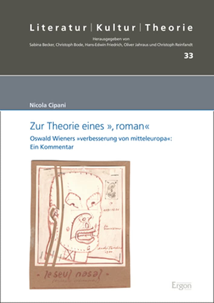 Zur Theorie eines », roman«: Oswald Wieners »verbesserung von mitteleuropa«: Ein Kommentar (Literatur – Kultur – Theorie) Social Sciences