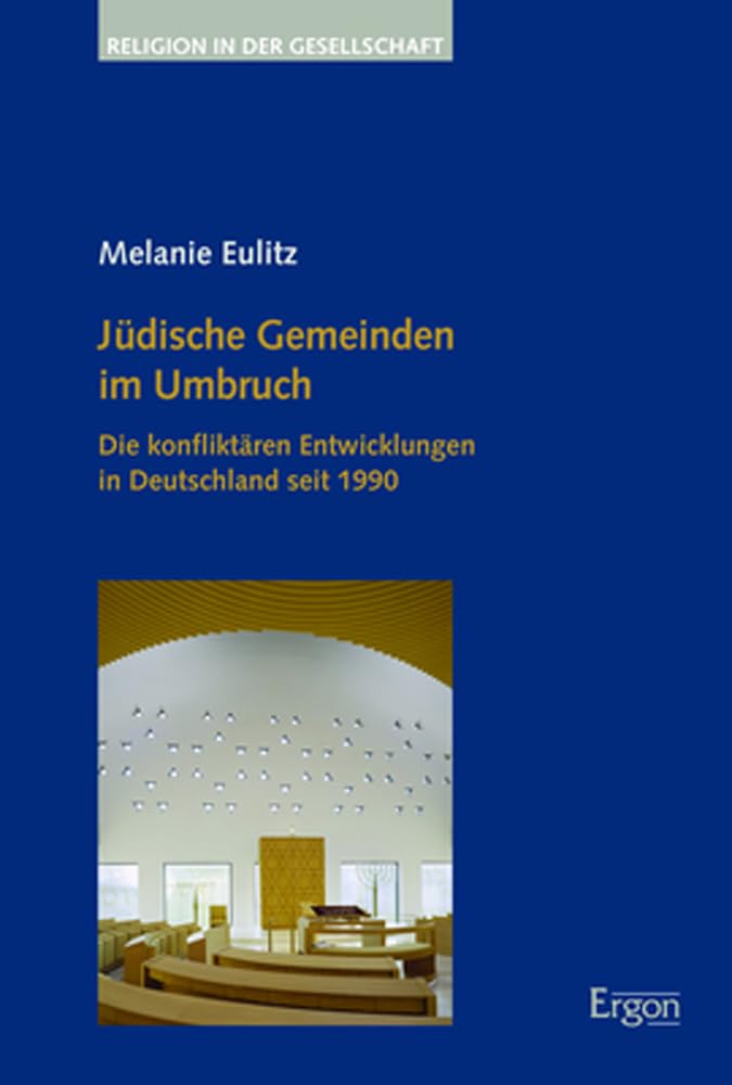 Jüdische Gemeinden im Umbruch: Die konfliktären Entwicklungen in Deutschland seit 1990 (Religion in der Gesellschaft) Religion & Esotericism