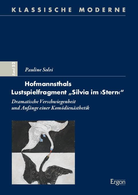Hofmannsthals Lustspielfragment „Silvia im ›Stern‹“: Dramatische Verschwiegenheit und Anfänge einer Komödienästhetik (Klassische Moderne) Drama