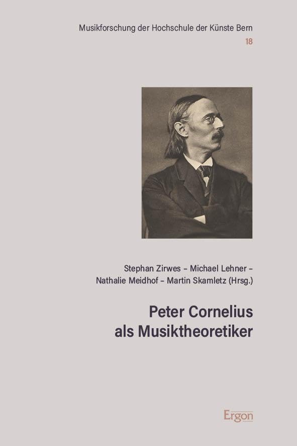 Peter Cornelius als Musiktheoretiker (Musikforschung der Hochschule der Künste Bern) Arts & Music