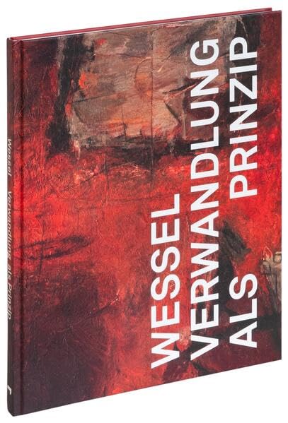 Wilhelm Wessel: Verwandlung als Prinzip Film, Art & Culture