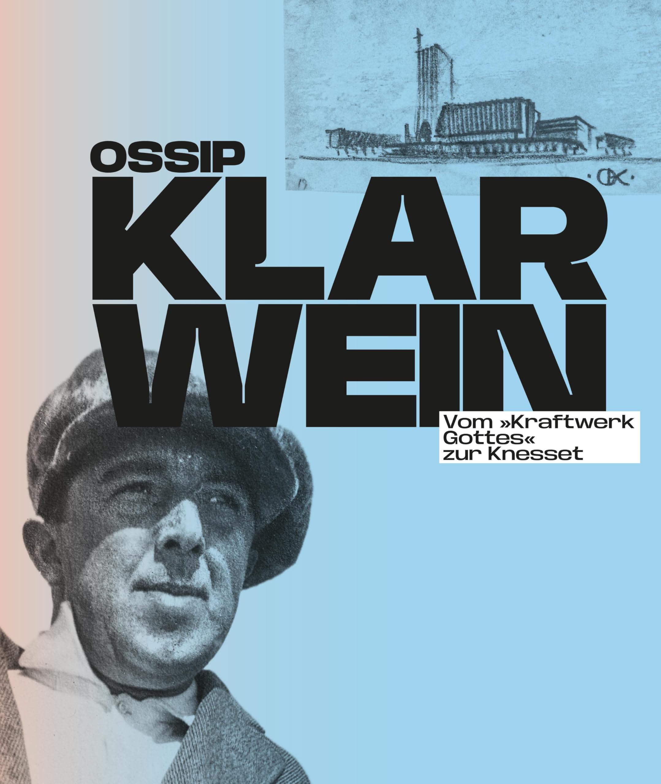 Ossip Klarwein: Vom 'Kraftwerk Gottes' zur Knesset [Deutsche Ausgabe] Architecture