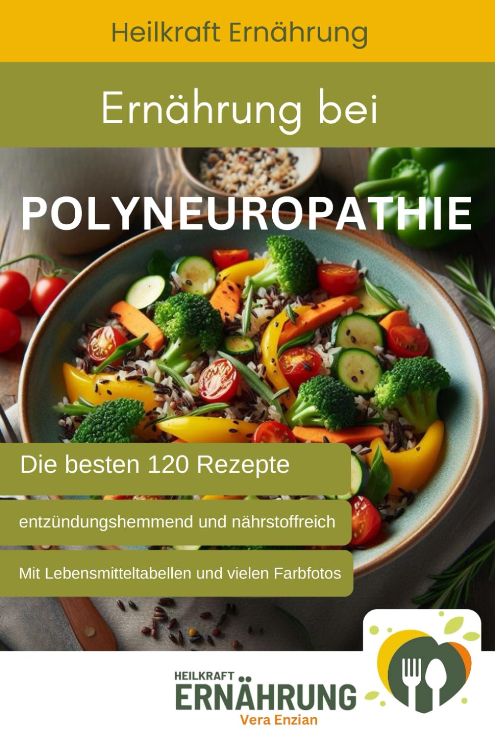 Ernährung bei Polyneuropathie - Die besten 120 entzündungshemmenden und nährstoffreichen Rezepte (Heilkraft Ernährung, Band 5) Medicine