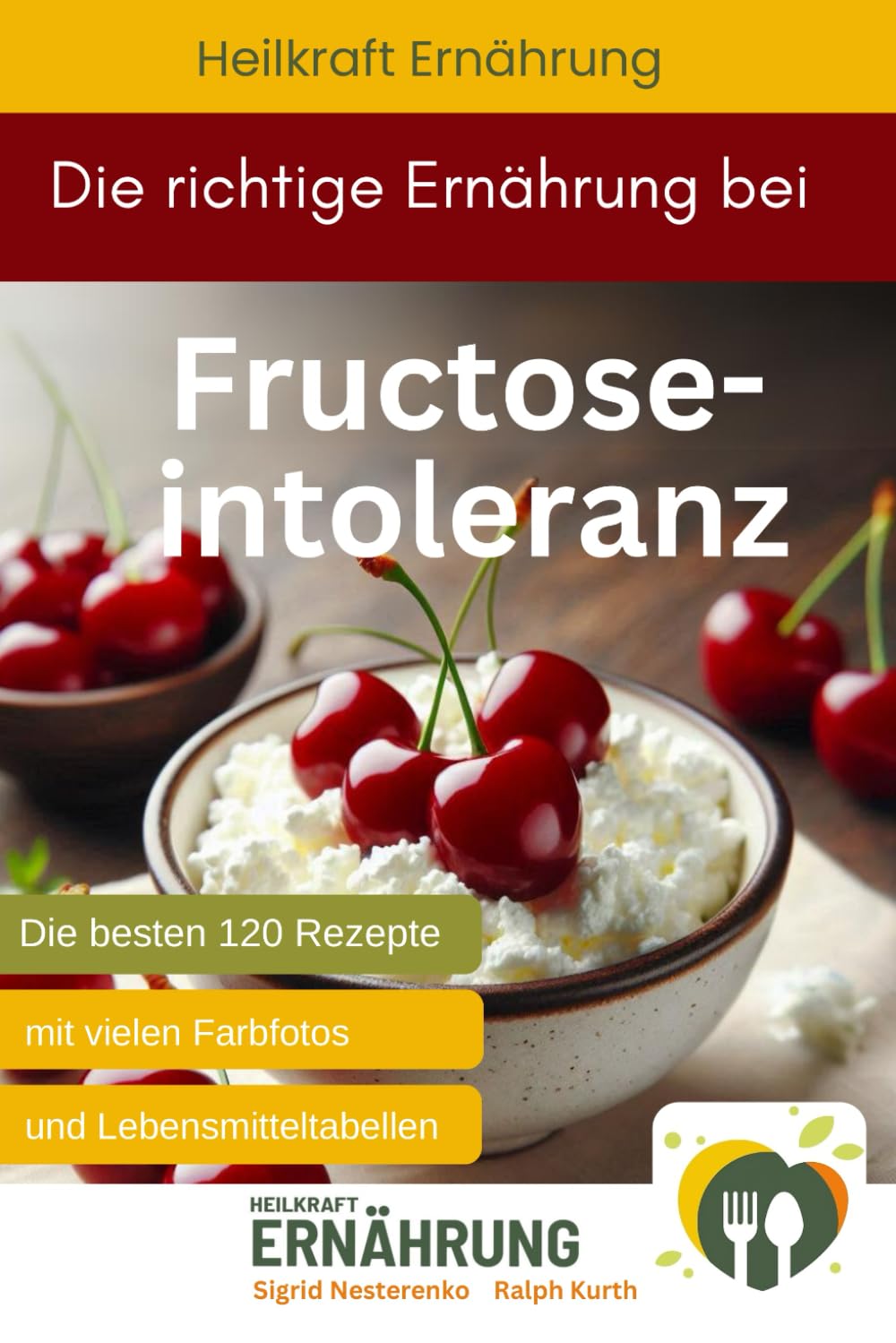 Die richtige Ernährung bei Fructoseintoleranz Die besten 120 Rezepte mit vielen Fotos und Lebensmitteltabellen (Heilkraft Ernährung, Band 2) Medicine