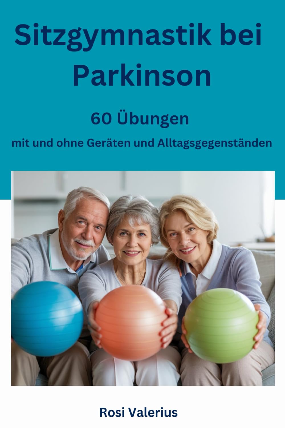Sitzgymnastik bei Parkinson - 60 Übungen mit und ohne Geräten und Alltagsgegenständen Medicine