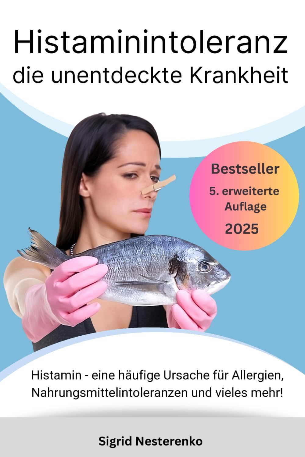 Histaminintoleranz die unentdeckte Krankheit: Histamin - eine häufige Ursache für Allergien, Nahrungsmittelintoleranzen und vieles mehr! Medicine