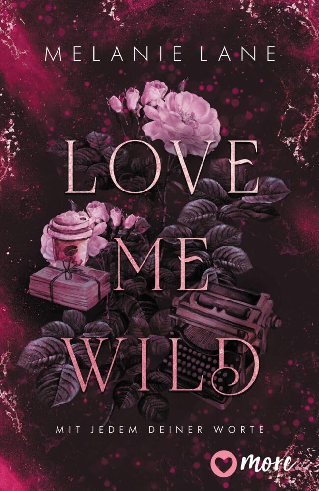 Love Me Wild - Mit jedem deiner Worte Contemporary literature